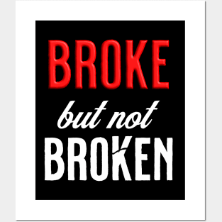 Broke Not Broken Posters and Art